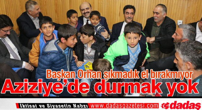 Aziziye'de durmak yok 